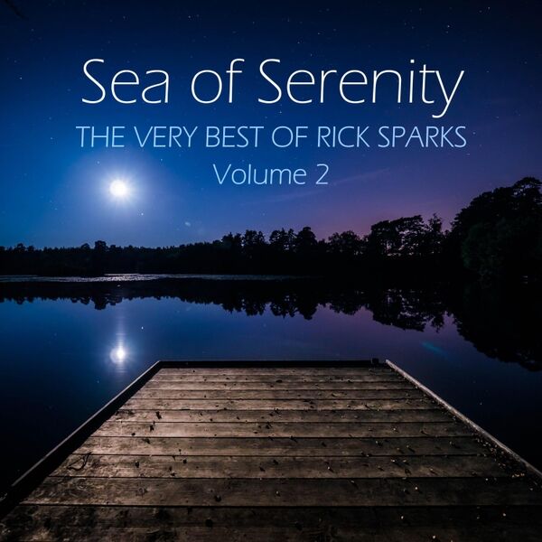 Cover art for Sea of Serenity: The Very Best of Rick Sparks, Vol. 2